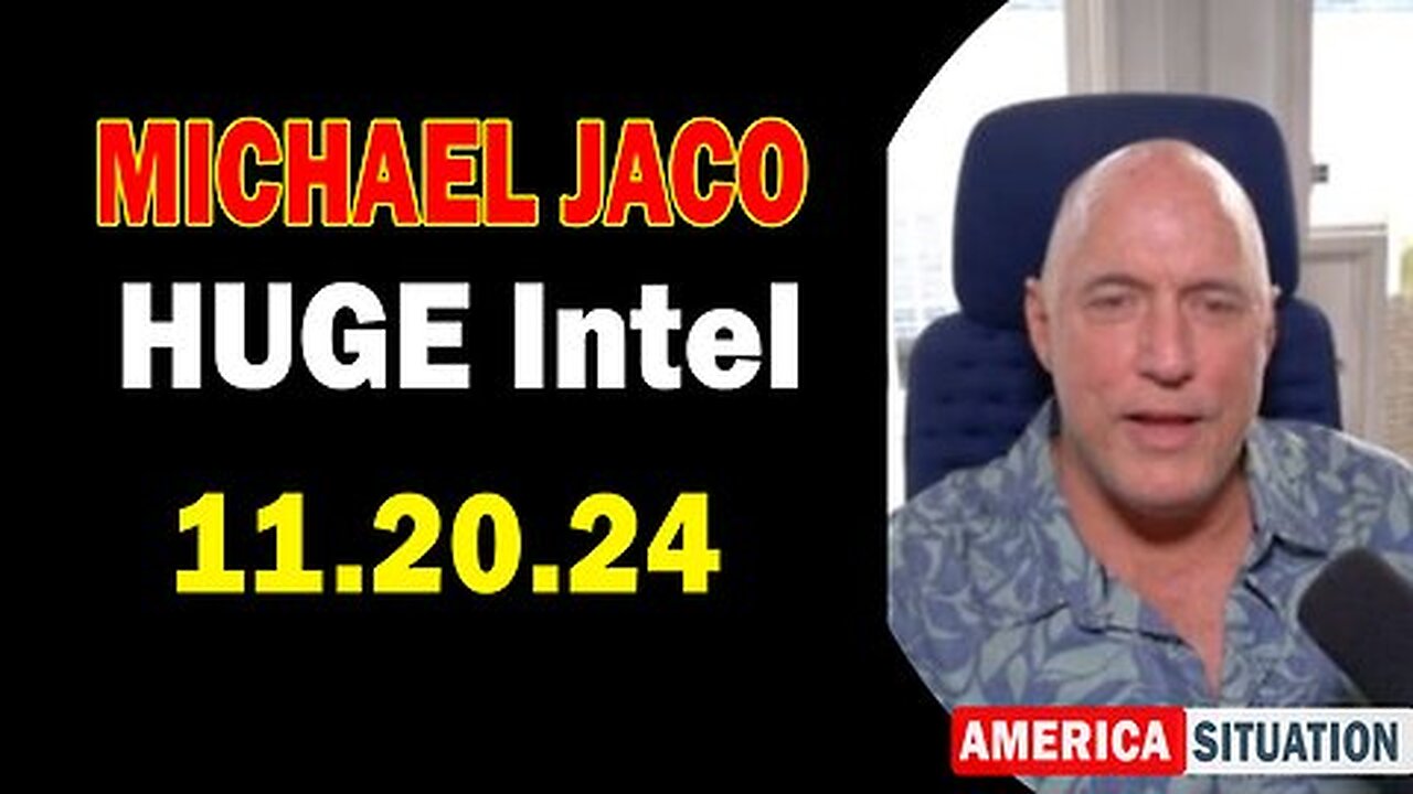 Michael Jaco HUGE Intel 11.20.24- 'Important Update By Michael Jaco & Mel Carmine'