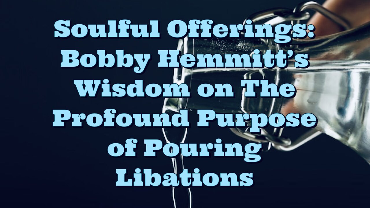 Bobby Hemmitt: The Profound Purpose of Pouring Libations