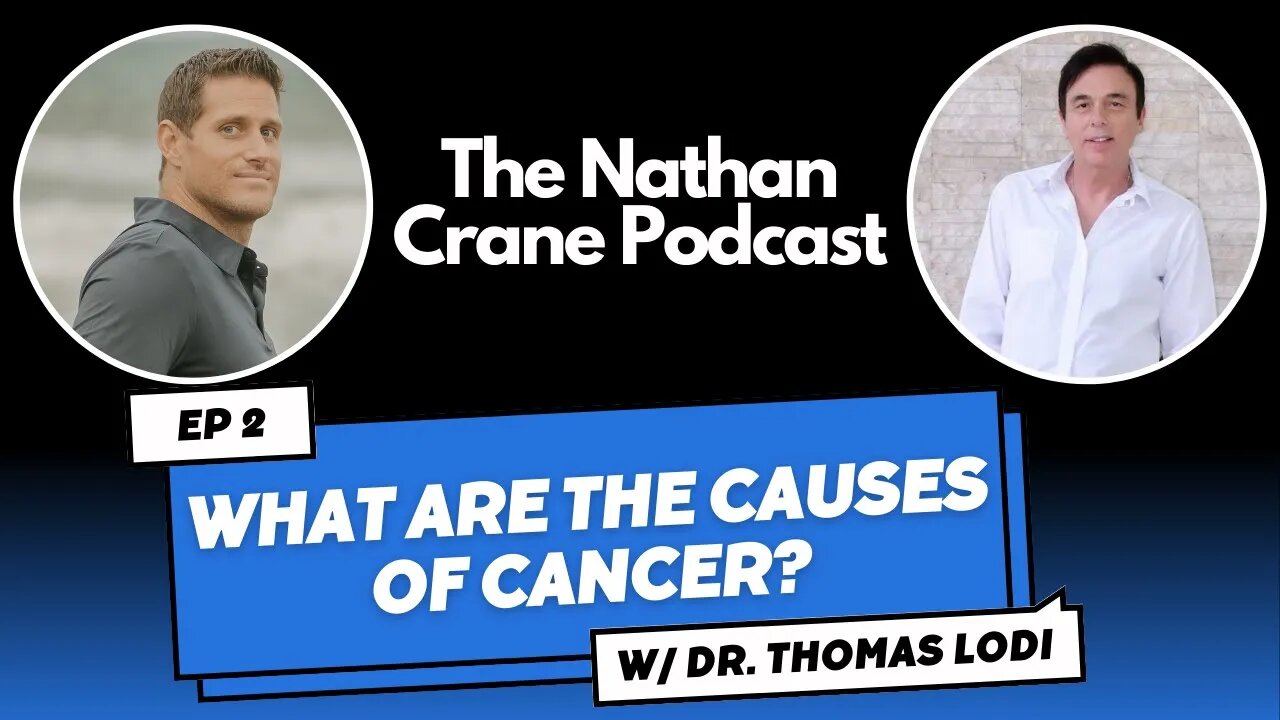 Dr. Lodi - The Truth Behind Cancer & Everything You Need To Know | The Nathan Crane Podcast Ep 02