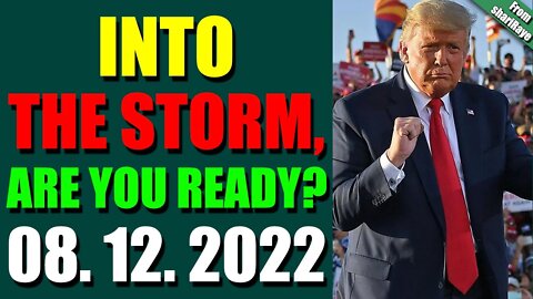 SHARIRAYE UPDATE TODAY (AUGUST 12, 2022) - INTO THE STORM, ARE YOU READY? - TRUMP NEWS