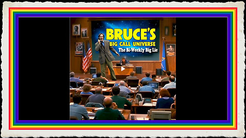 Bruce's Big Call Universe 8-22-2024