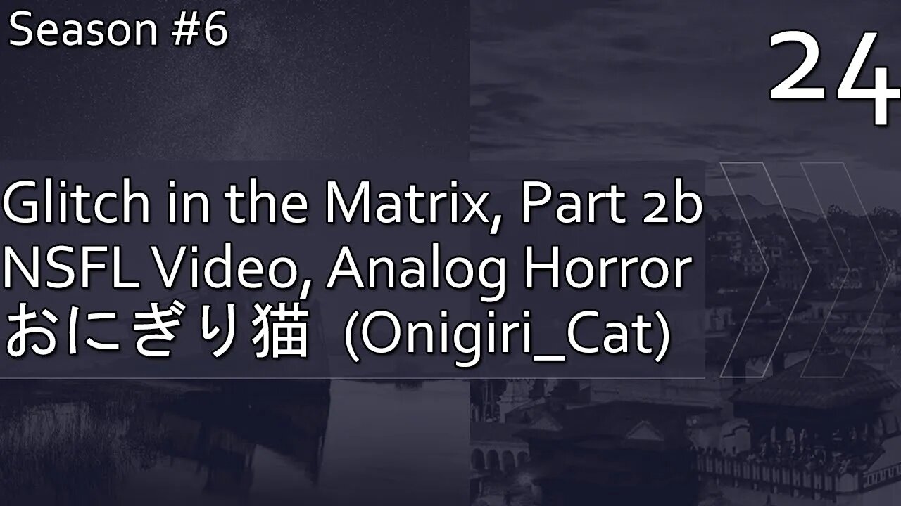 Glitch In The Matrix 2b, NSFL Video, Onigiri Cat Analog Horror - Season 6, Episode 24