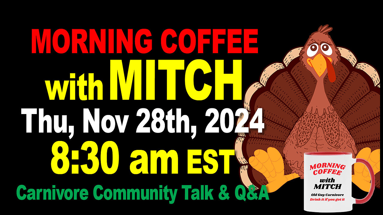 MORNING COFFEE with MITCH-Carnivore Talk - Thu, Nov 28th, 2024, 8:30am EST