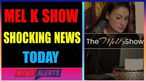 MEL K BIG UPDATE SHOCKING NEWS OF TODAY'S SEP