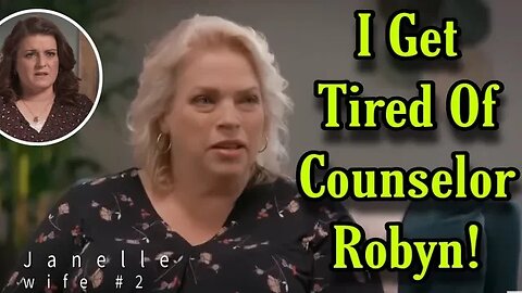 Janelle Brown Admits That She Was Tired Of Robyn Trying To Play Counselor In Her Marriage To Kody!