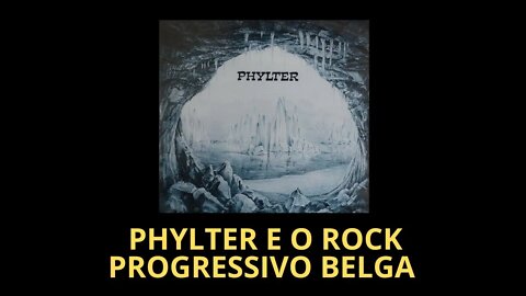 PHYLTER E O ROCK PROGRESSIVO BELGA