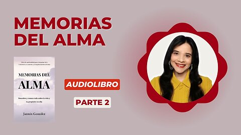 Fragmentos del Audiolibro: Memorias del Alma - Parte 2.
