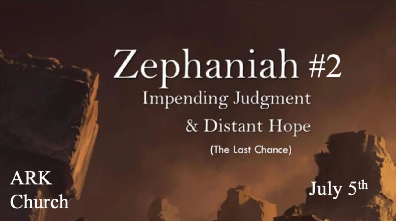 Zephaniah #2 “The Last Chance” | 07-05-23 Way Maker Service @ 7PM | ARK LIVE