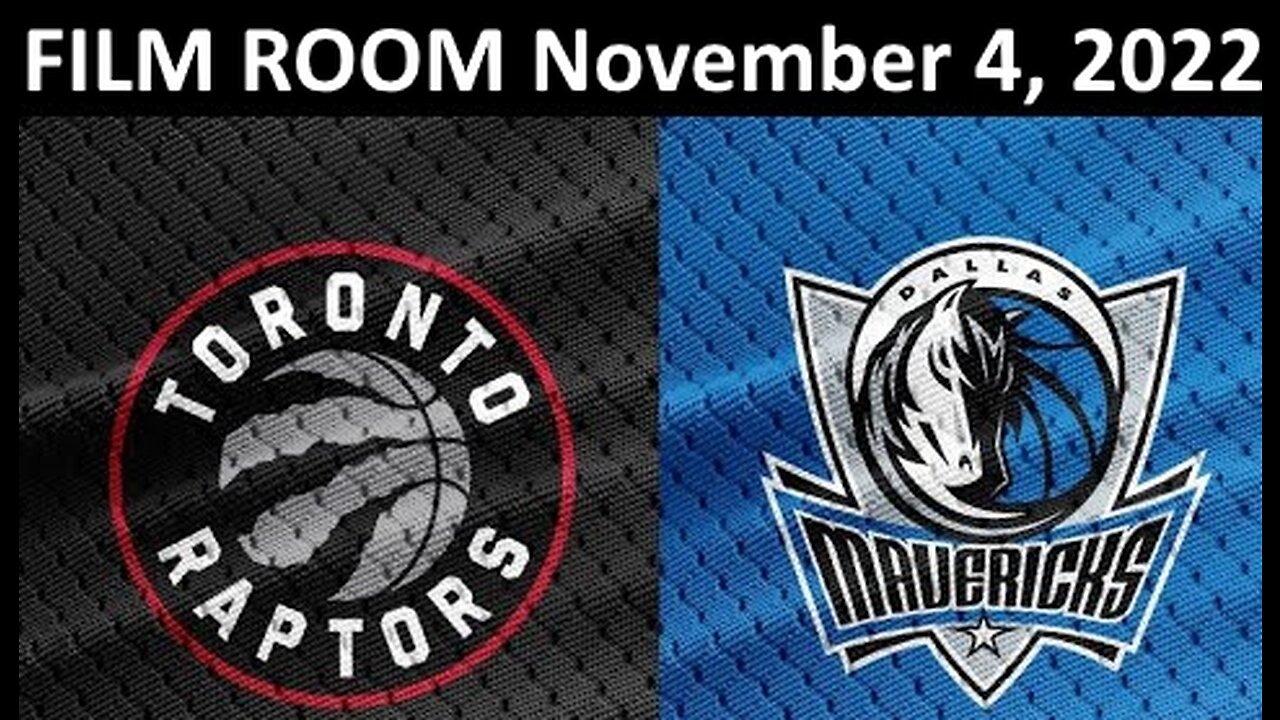 FILM ROOM: Dallas Mavericks vs Toronto Raptors (Nov 4 2022)