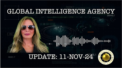 11-NOV-24 GLOBAL INTEGENCE AGENCEY REPORT