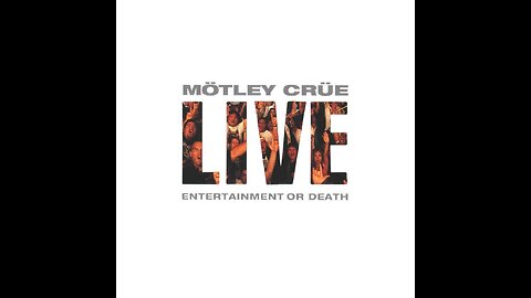 Mötley Crüe - Live: Entertainment Or Death