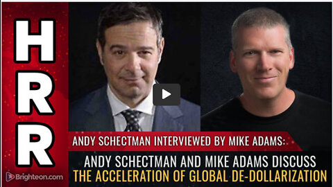 Andy Schectman and Mike Adams discuss the acceleration of global de-dollarization