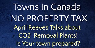 April Reeves talks about Carbon Dioxide Removal Plant / Towns in Canada That PAY NO PROPERTY TAX!