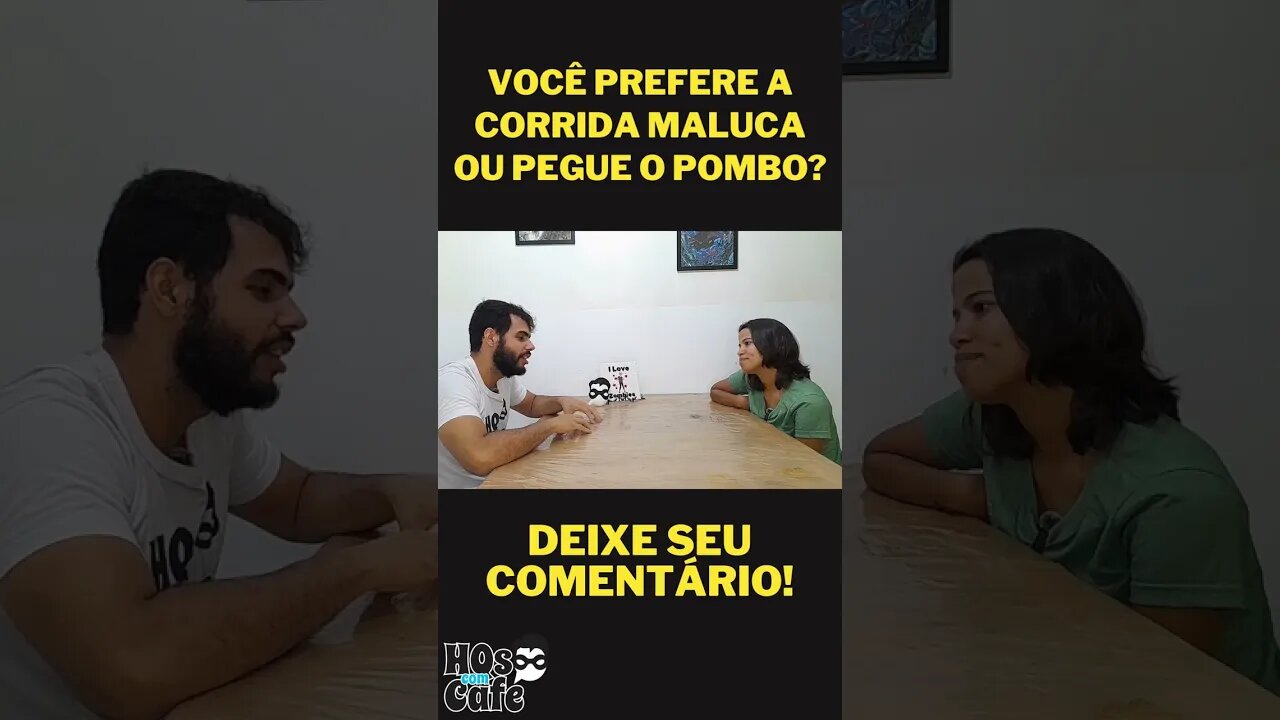 VOCÊ PREFERE A CORRIDA MALUCA OU PEGUE O POMBO?