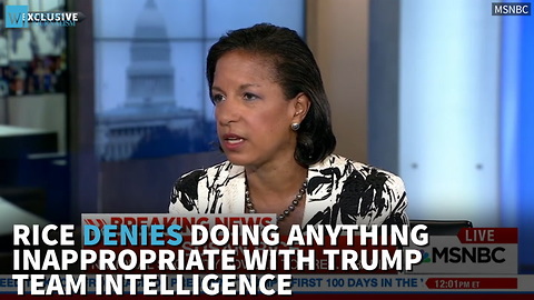 Rice Denies Doing Anything Inappropriate With Trump Team Intelligence