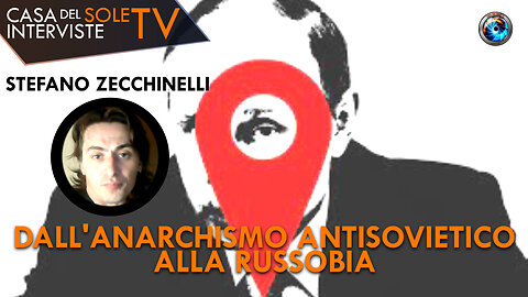 Stefano Zecchinelli: dall'anarchismo antisovietico alla russobia