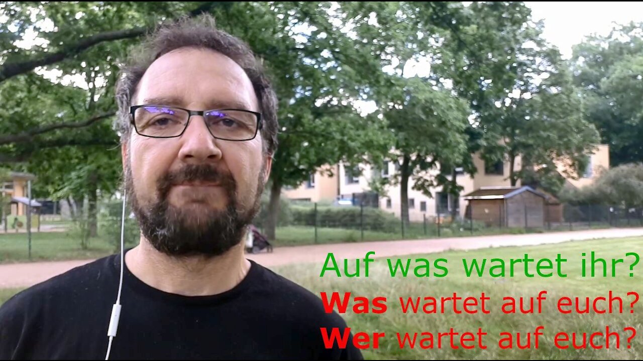 Auf was wartet ihr? - Was wartet auf euch? - Wer wartet auf euch?