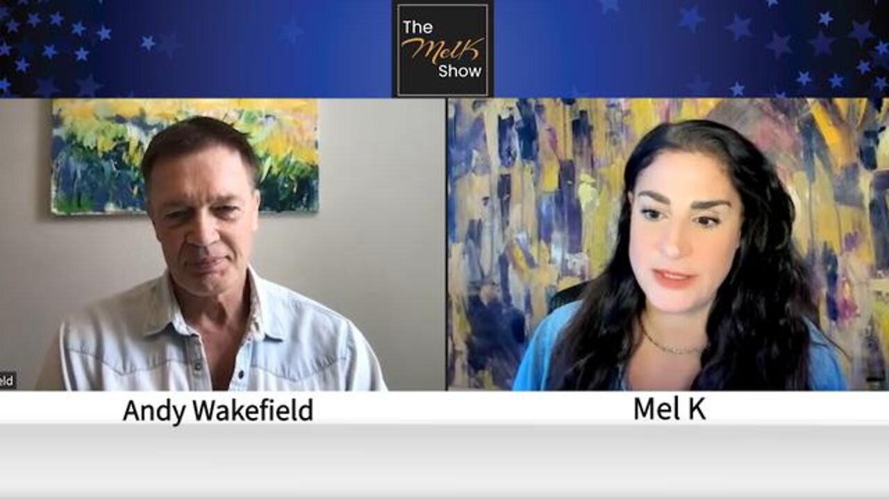 MEL K & BRILLIANT FILMMAKER DR. ANDY WAKEFIELD ON SHOCKING EXPOSURE OF THE VACCICE INDUSTRY 6-6-22