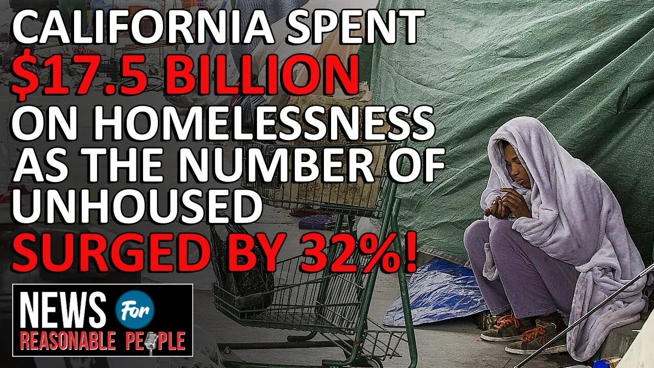 California's 32% Homelessness Spike: Is the $17.5 Billion Strategy Working?