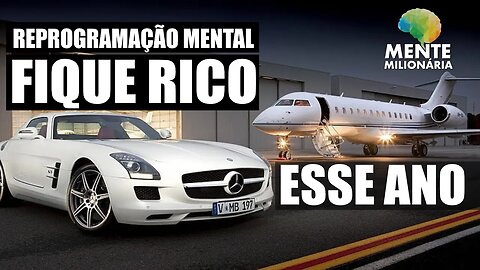 REPROGRAMAÇÃO MENTAL FIQUE RICO AINDA ESSE ANO - OUÇA ESTE ÁUDIO DE MANHÃ E VEJA O QUE ACONTECE