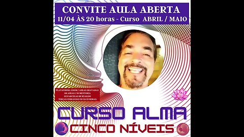 11/04 - AULA ABERTA - 20 horas - CURSO CINCO NÍVEIS DA ALMA - PROF. HEITOR FILHO