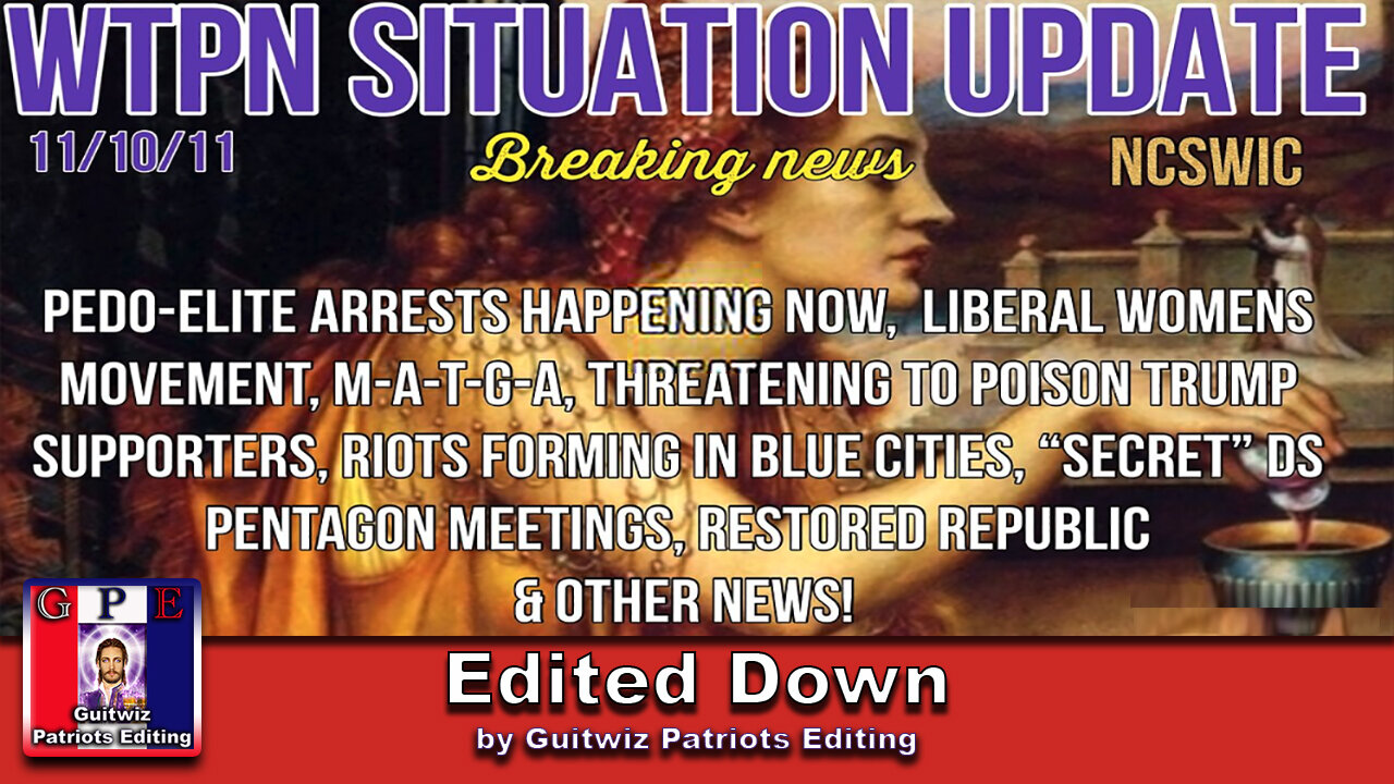 WTPN SITUATION UPDATE 11/10/24-BLUE CITY RIOTS-POISONING MAGA-DS SUBVERSION-MASS ARRESTS-Edited Down