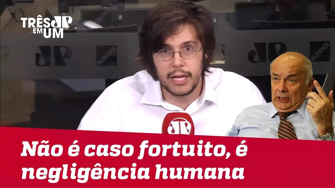 #JoelPinheiro: Não é caso fortuito, é resultado da negligência humana acumulada ao longo de anos