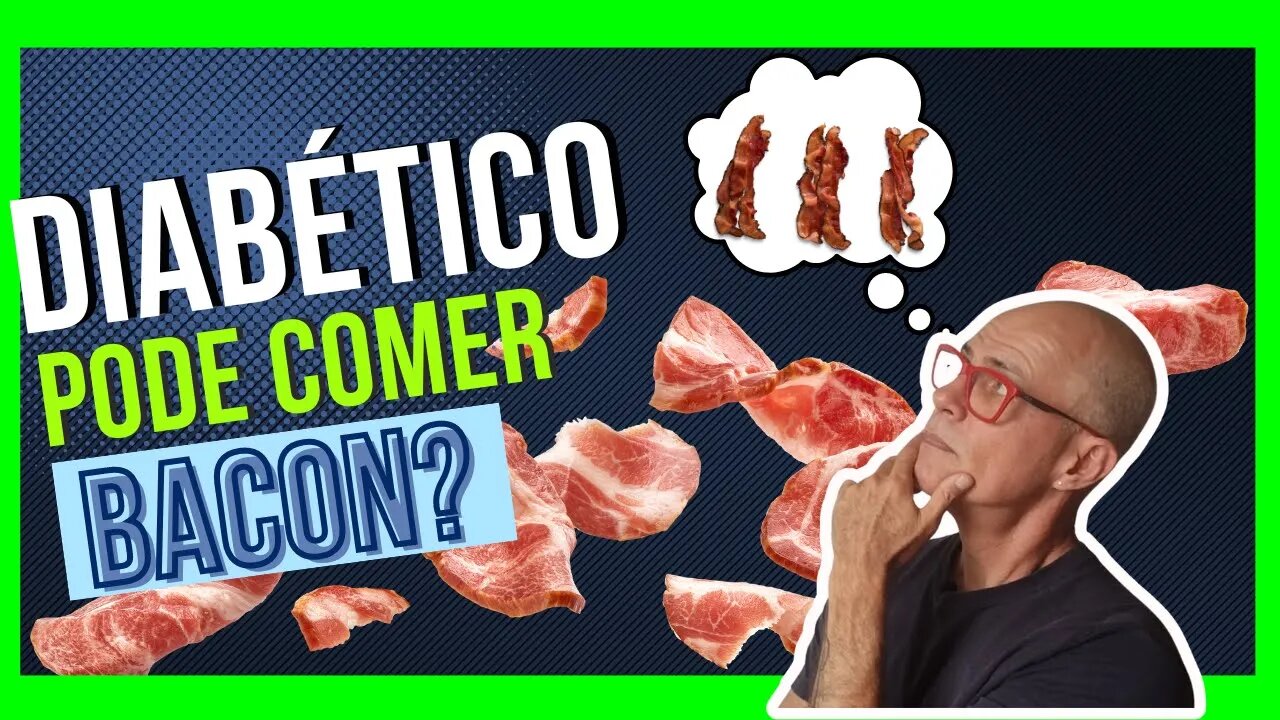 Diabético pode Comer Bacon?