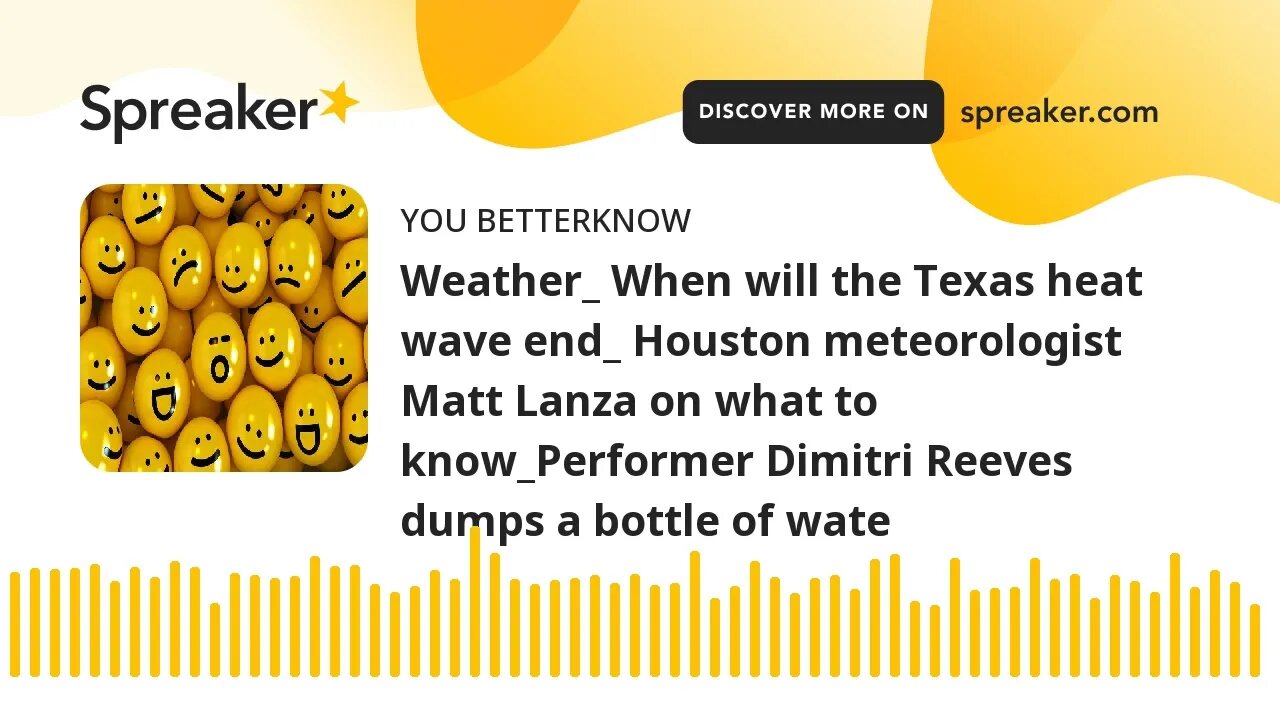 Weather_ When will the Texas heat wave end_ Houston meteorologist Matt Lanza on what to know_Perform