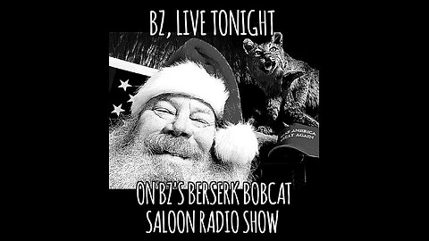 BZ's Berserk Bobcat Saloon Radio Show, 12.08.24, Our Intelligence Agencies Are FAILING