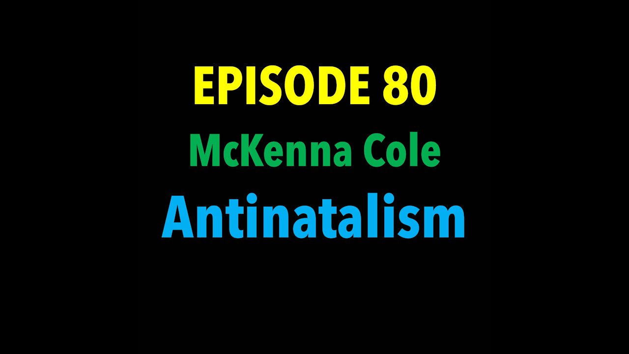 TPC #80: McKenna Cole (Antinatalism)