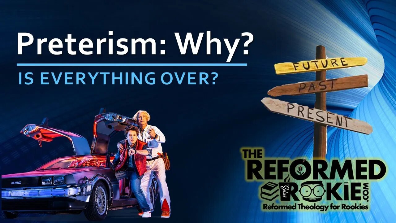 Why Preterism: Part 1