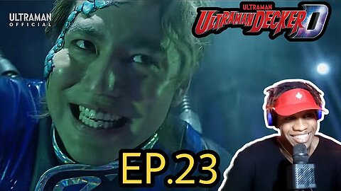 ULTRAMAN DECKER EPISODE.23 (2022) REACTION