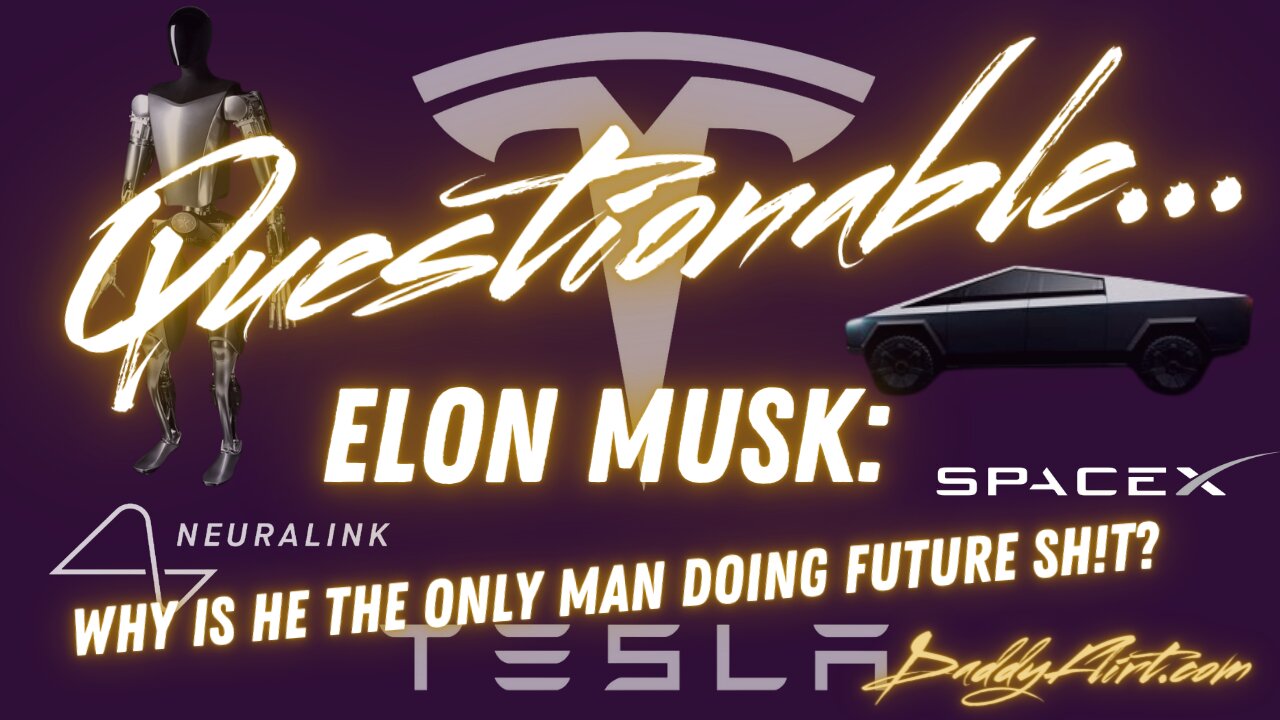 Questionable: Why Is Elon Musk The Only Man Doing Future $h!t?