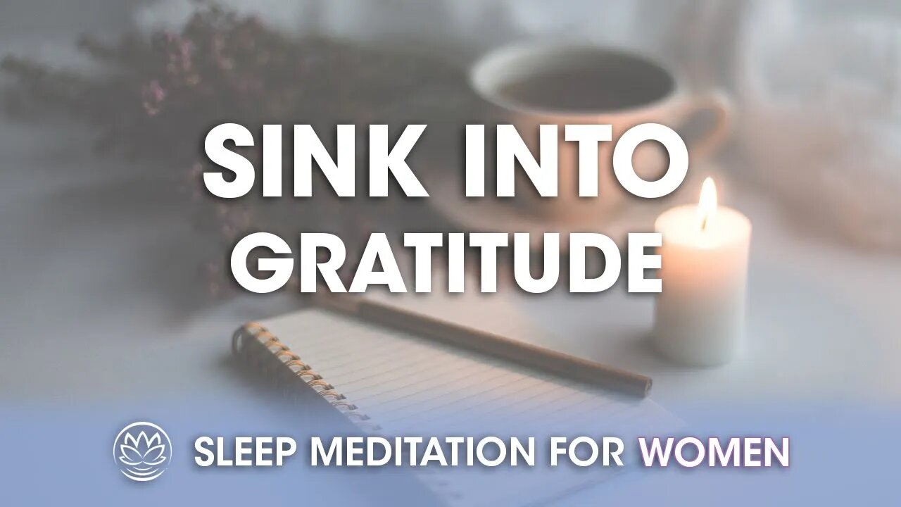 Sink into Gratitude // Sleep Meditation for Women