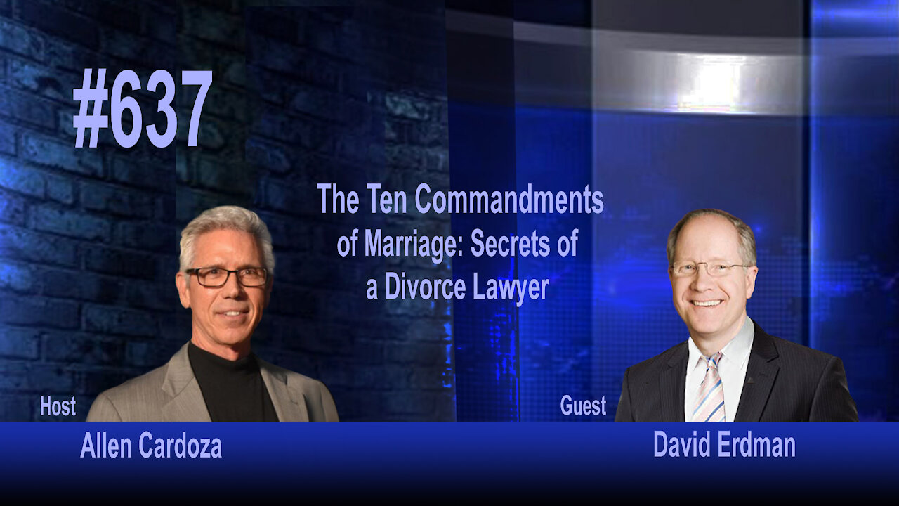 Ep. 637 - The Ten Commandments of Marriage: Secrets of a Divorce Lawyer | David Erdman