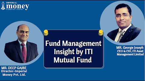 Fund Management Insight & Stock Market Lessons by Mr. George Joseph - CEO & CIO - ITI Mutual Fund