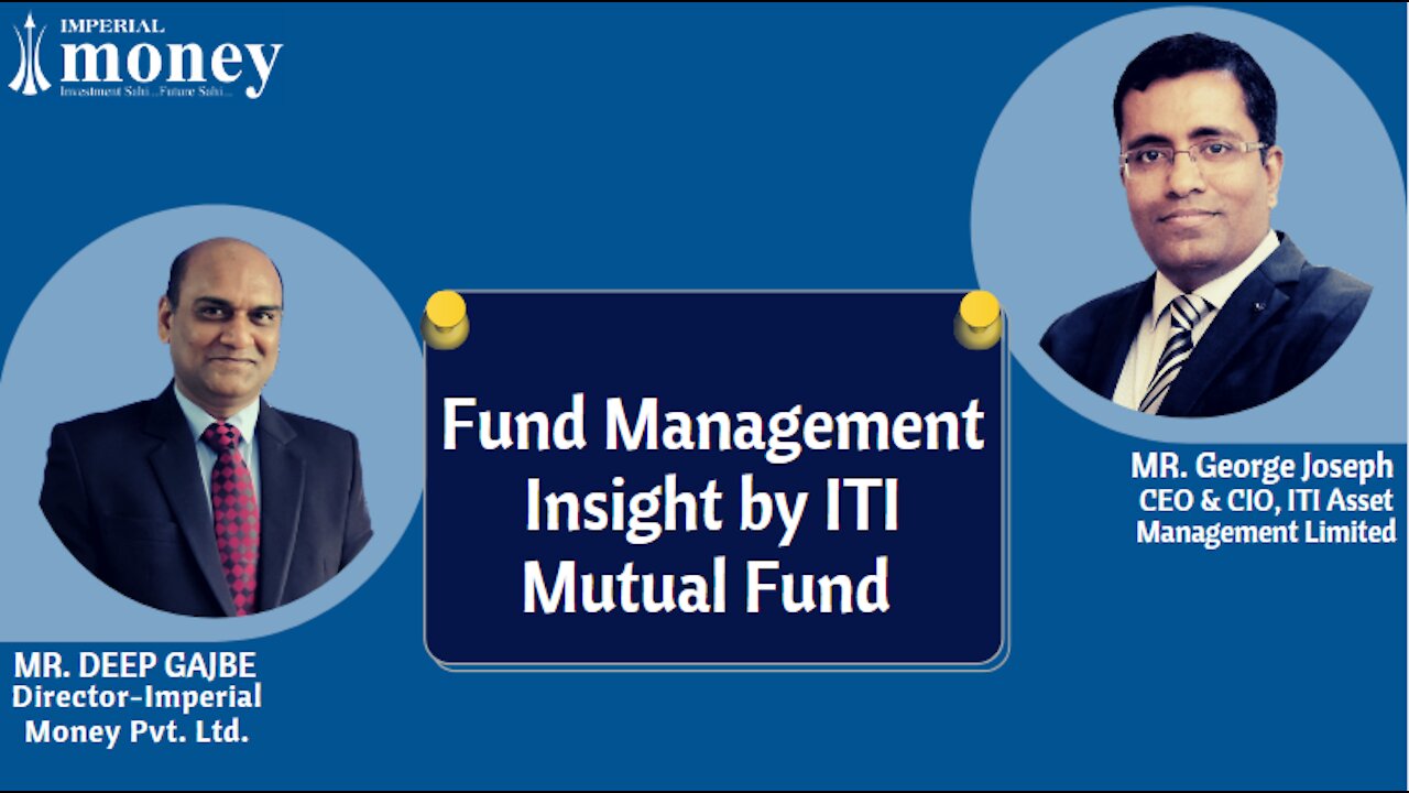 Fund Management Insight & Stock Market Lessons by Mr. George Joseph - CEO & CIO - ITI Mutual Fund
