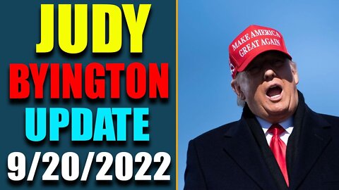 JUDY BYINGTON INTEL: RESTORED REPUBLIC VIA A GCR HUGE UPDATE AS OF SEP 20, 2022 - TRUMP NEWS