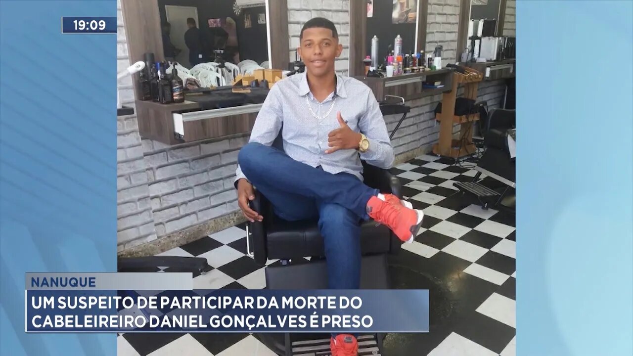 Nanuque: Um Suspeito de Participar da Morte do Cabeleireiro Daniel Gonçalves é Preso.