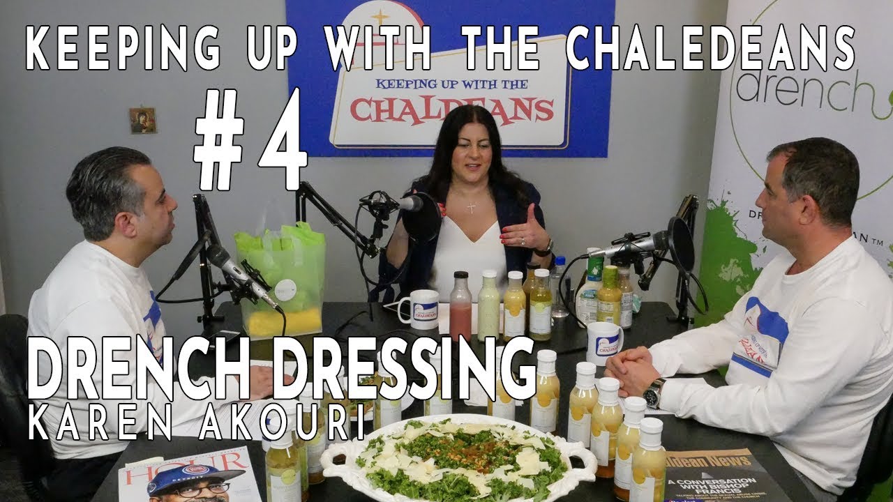 Keeping Up with The Chaldeans: With Drench Dressing