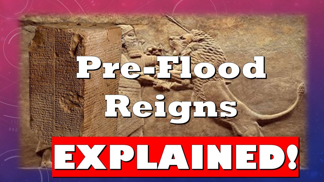 Sumerian King's List- Long Reigns of the Pre-Flood Kings Explained!