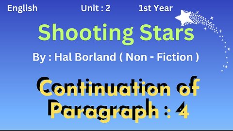 Ist year || English || Unit 2 || Shooting Stars || Hal Borland || Paragraph 4 continuation || Prose