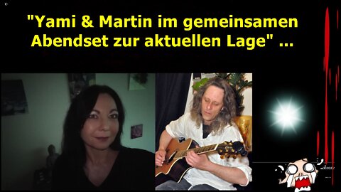 „Yami & Martin im gemeinsamen Abendset zur aktuellen Lage“ ...