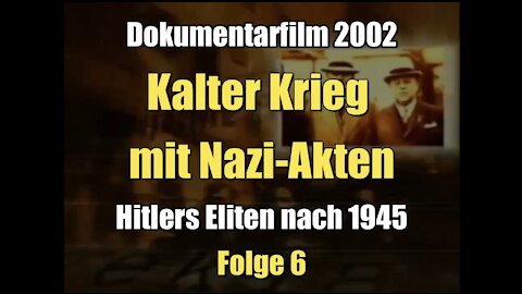 Hitlers Eliten nach 1945 - Kalter Krieg mit Nazi-Akten (Dokumentarfilm I 2002)