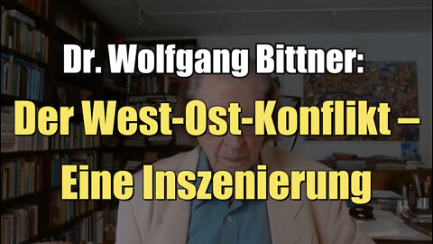 Dr. Wolfgang Bittner: Der West-Ost-Konflikt – Eine Inszenierung (19.06.2022)