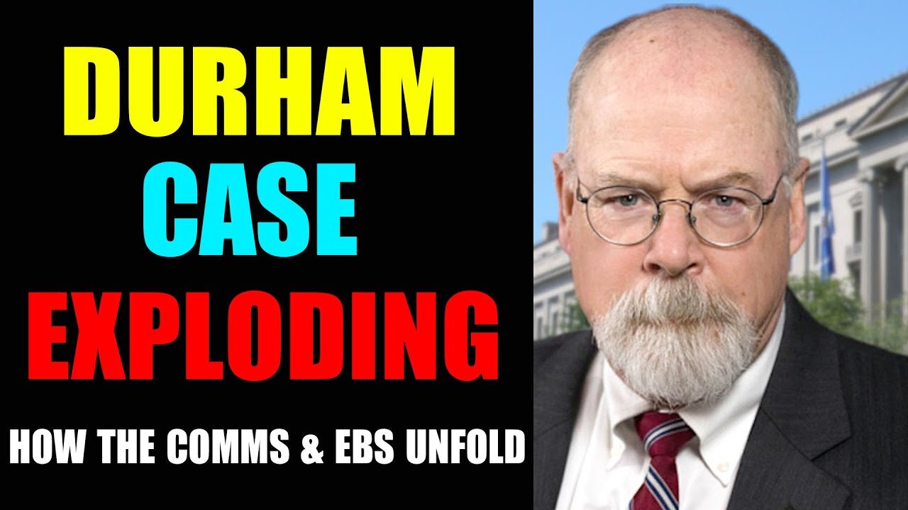 DURHAM CASE EXPLODING: HOW THE COMMS & EBS UNFOLD? - TRUMP NEWS