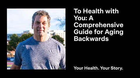 To Health With You: A Comprehensive Guide for Aging Backwards