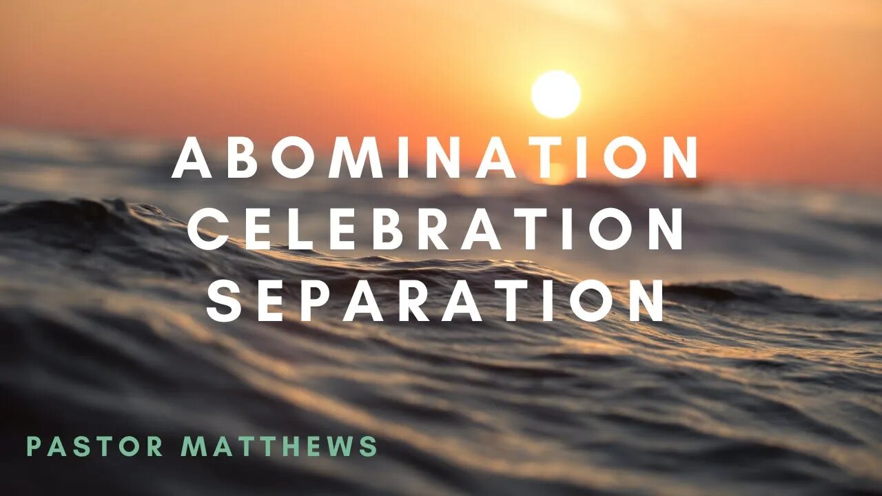 Abomination, Celebration, Separation | Abiding Word Baptist