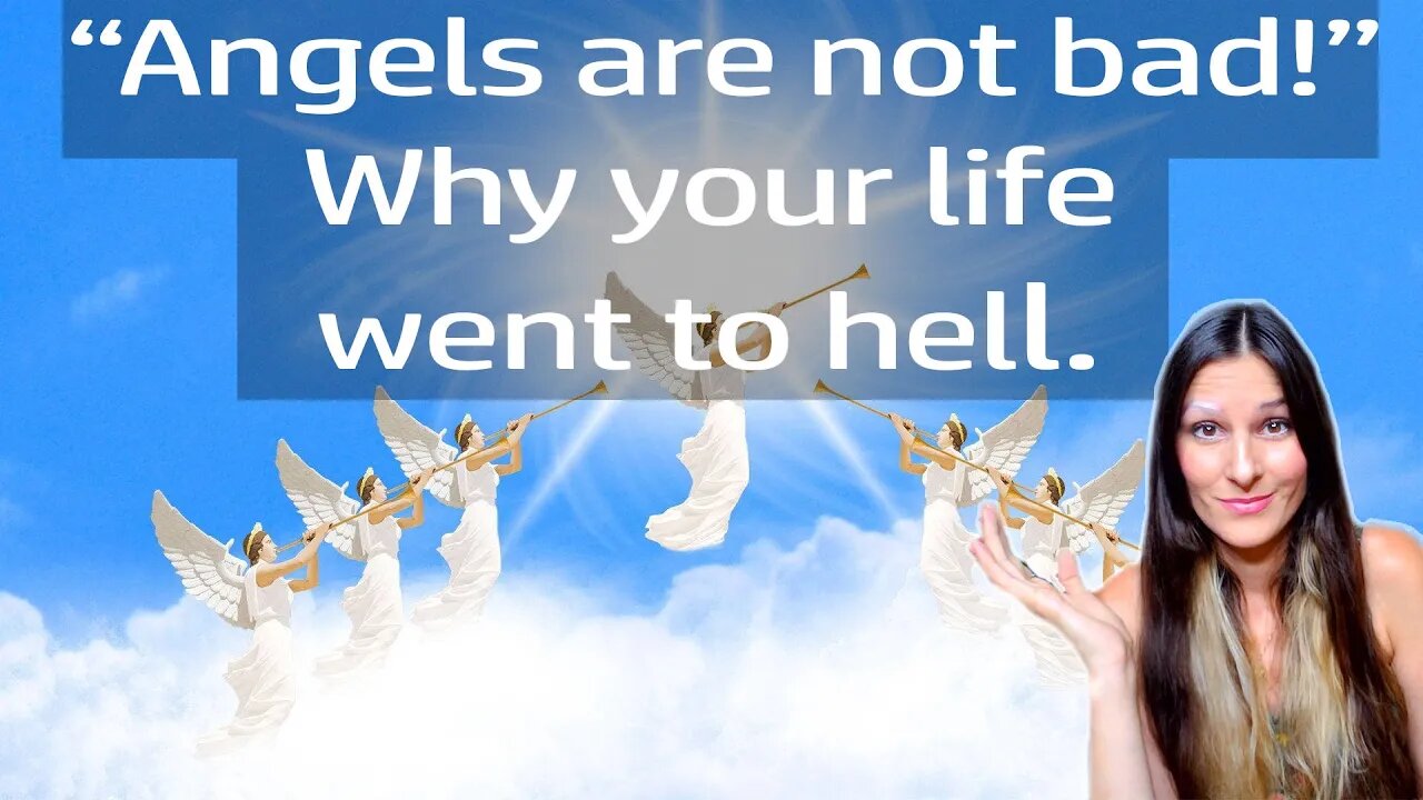 "Angels are not bad!" Why Your Life Went To Hell! Answering Some Of Your Comments